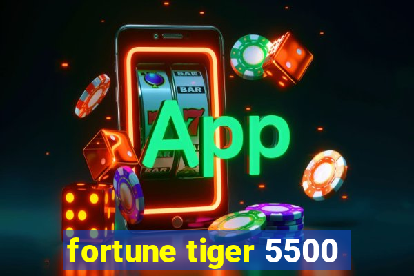 fortune tiger 5500